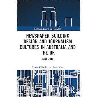 Newspaper Building Design and Journalism Cultures in Australia and the UK: 1855-2010 (Routledge Research in Journalism)