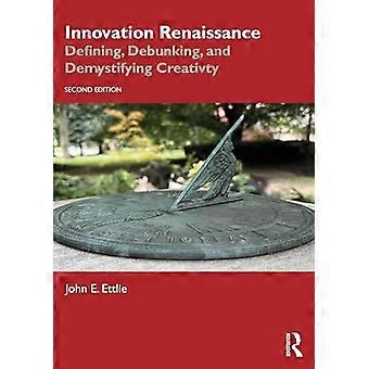 Innovaation renessanssi: Luovuuden määritteleminen, kumoaminen ja mystifiointi