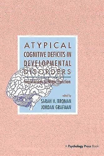 Atypical Cognitive Deficits in Developmental Disorders: Implications for Brain Function