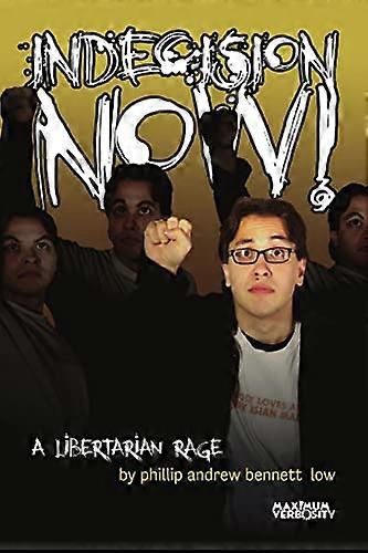 Indecision Now! a Libertarian Rage
