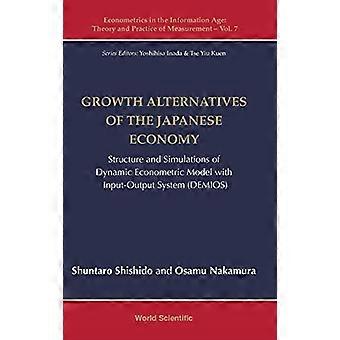 Wachstumsalternativen der japanischen Wirtschaft: Struktur und Simulationen eines dynamischen ökonometrischen Modells mit Input-Output-System (Demios) (Ökonometrie in