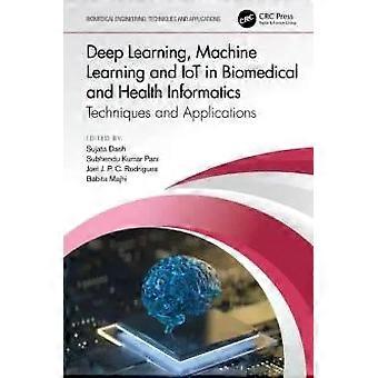 Deep Learning Machine Learning And Iot In Biomedical And Health Informatics T - Taylor & Francis Ltd