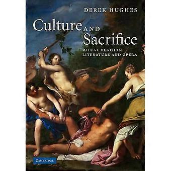 Cultura e Sacrifício: Ritual de Morte na Literatura e na Ópera - Derek Hughes