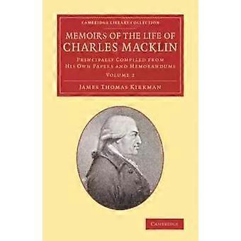 Memórias da Vida de Charles Macklin, Esq., Volume 2. Compilado principalmente por James Thomas Kirkman.