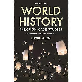 História Mundial Através de Estudos de Caso: Habilidades Históricas na Prática - David Eaton