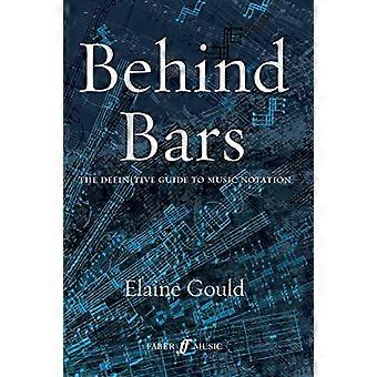 Behind Bars: the Definitive Guide to Music Notation
