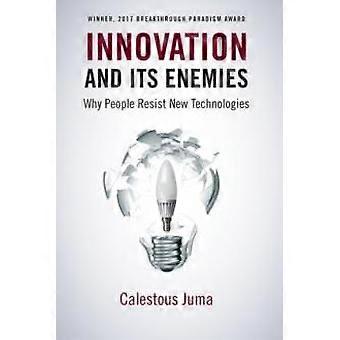 Innovation And Its Enemies Why People Resist New Technologies - Calestous Juma - Paperback - en Book
