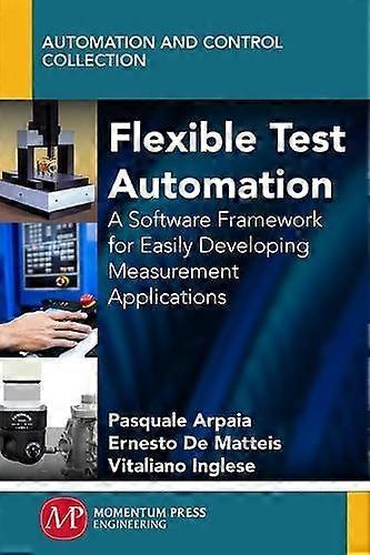 Flexible Test Automation A Software Framework For Easily Developing Measurement - Pasquale Arpaia - Paperback - en Book
