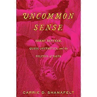 Uncommon Sense Jeremy Bentham Queer Aesthetics And The Politics Of Taste - Shanafelt, Carrie D - Paperback - en Book