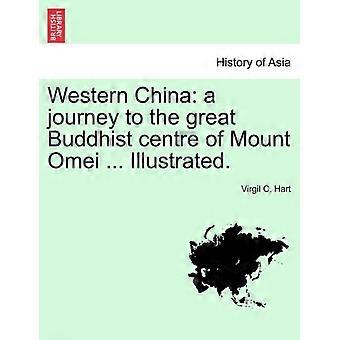 Western China A Journey To The Great Buddhist Centre Of Mount Omei. Illustrate - Virgil C. Hart - Paperback - en Book