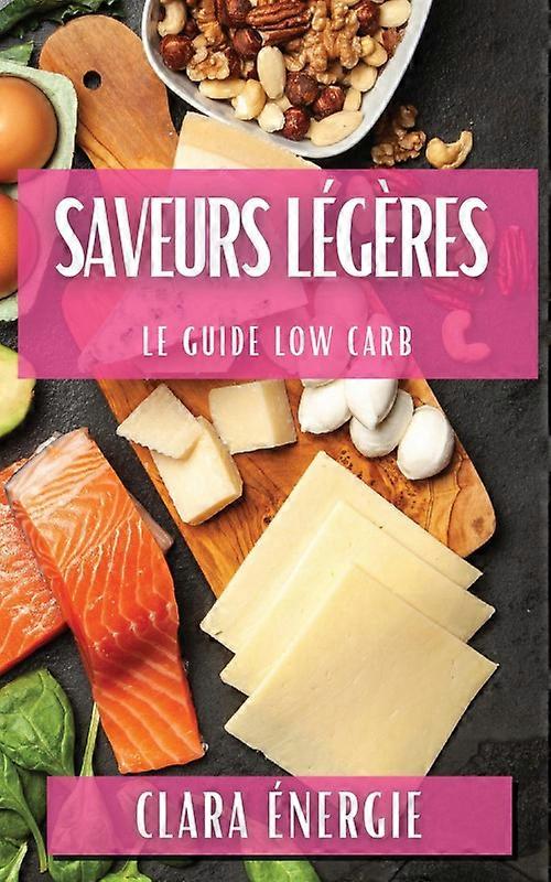 Saveurs Lgres Le Guide Low Carb
