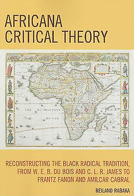 Africana Critical Theory by Reiland Rabaka Paperback Book