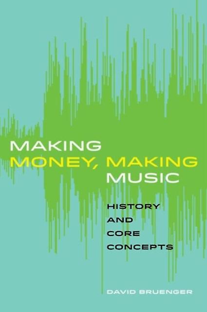 Making Money Making Music - David Bruenger