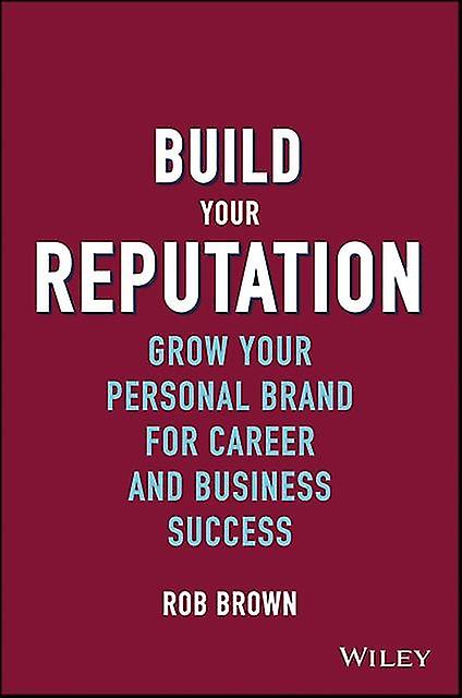 Build Your Reputation - Rob Brown