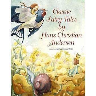 Classic Fairy Tales By Hans Christian Andersen - Hans Christian Andersen