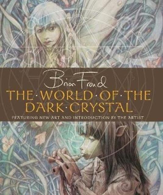 The World Of The Dark Crystal by Brian Froud Hardback Book