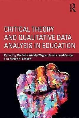 Critical Theory and Qualitative Data Analysis in Education