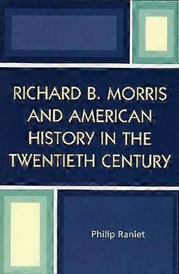 Richard B. Morris and American History in the Twentieth Century