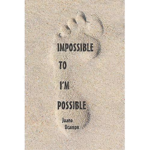 Impossible to I'm Possible