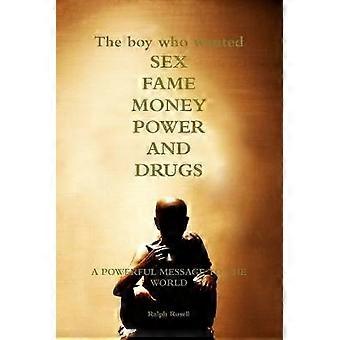 De jongen die seks, roem, geld, macht en drugs wilde