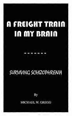 A Freight Train in My Brain