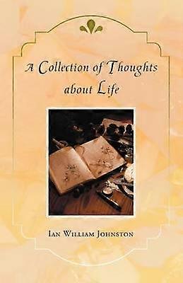 A Collection Of Thoughts About Life