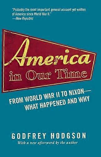 America in Our Time: From World War II to Nixon What Happened and Why