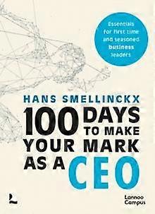 100 Days To Make Your Mark As A Ceo by Hans Smellinckx Paperback