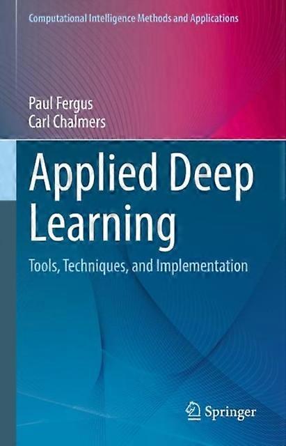 Applied Deep Learning Tools Techniques And Implementation - Paul Fergus - Hardback - English Book - Artificial intelligence