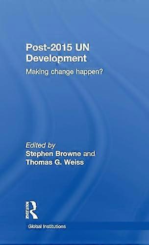 Post 2015 UN Development: Making Change Happen?