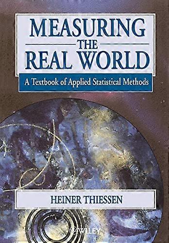 Measuring the Real World: A Textbook of Applied Statistical Methods