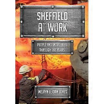 Sheffield at Work People and Industries Through the Years