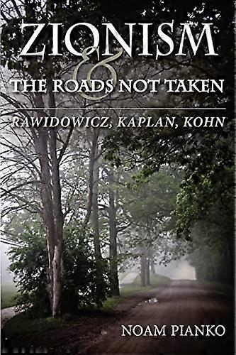 Zionism and the Roads Not Taken: Rawidowicz Kaplan Kohn