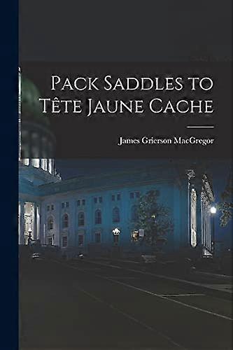Pack Saddles to Te & #770;te Jaune Cache