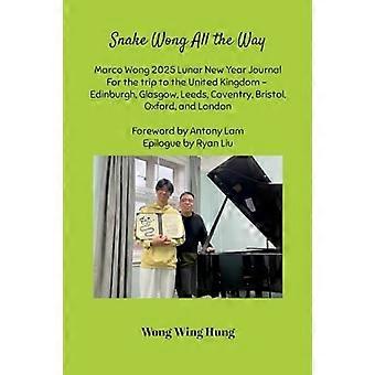 Snake Wong All the Way Marco Wong 2025 Lunar New Year Journal för resan till Storbritannien - Edinburgh, Glasgow, Leeds, Coventry, Bristol, Oxford