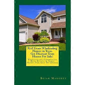 Real Estate Wholesaling Houses in Texas. Get Discount Texas Houses for Sale! : Wholesaling Commercial Real Estate and Texas Homes for Sale by Owner