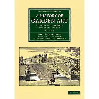 Uma História da Arte de Jardinagem desde os Tempos Mais Remotos até os Dias Atuais - Marie Luise Schroeter Gothein