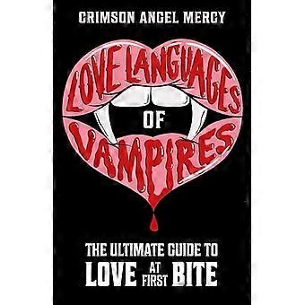 Love Languages of Vampires The Ultimate Guide to Love at First Bite
