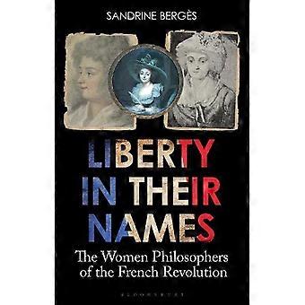 Frihet i navnene deres De kvinnelige filosofer i den franske revolusjonen - Sandrine Bergs - Innbundet - en bok