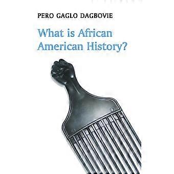 What Is African American History - Pero Gaglo Dagbovie - Hardcover - English Book - History