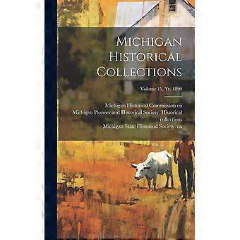 Michigan Historical Collections Volume 15 Yr. 1890 - Creative Media Partners LLC - Hardcover - English Book - History