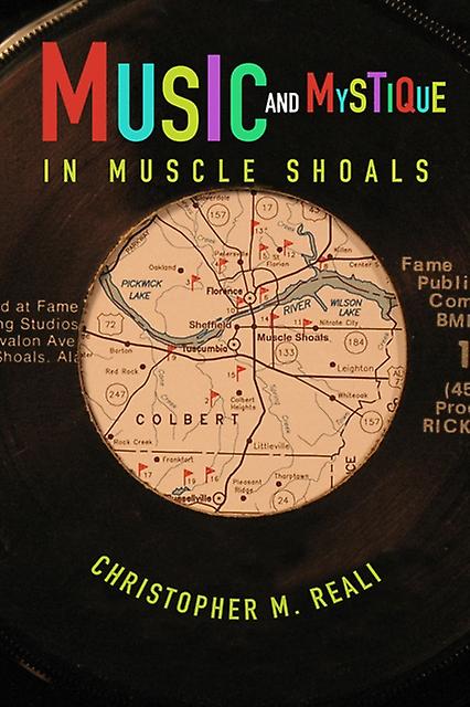 Music And Mystique In Muscle Shoals by Christopher M. Reali Paperback