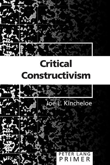 Critical Constructivism Primer by Joe L. Kincheloe Paperback Book