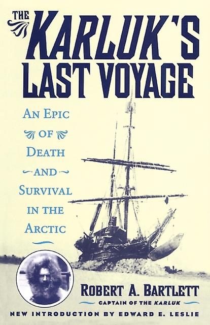 The Karluks Last Voyage by Robert A. Bartlett Paperback Book