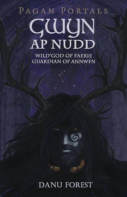 Pagan Portals  Gwyn Ap Nudd  Wild God Of Faery Guardian Of Annwfn by Danu Forest Paperback