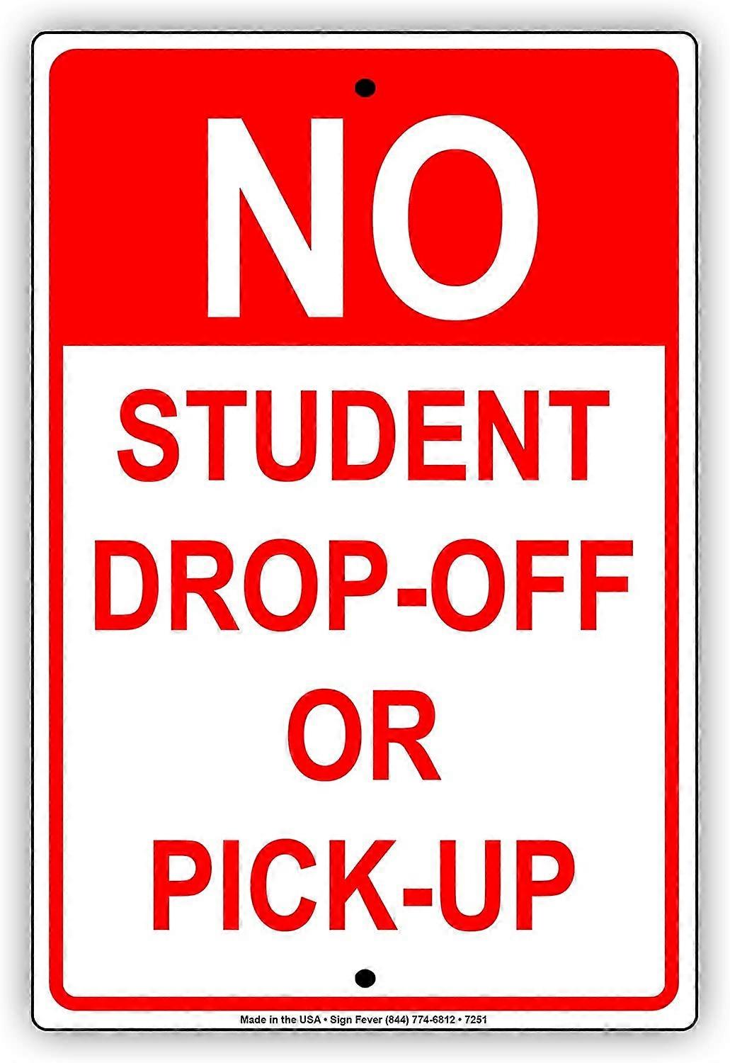 Δεν υπάρχει Student Drop-Off Or Pick-Up School College University Warning Notice Μεταλλική πινακίδα αλουμινίου 12 "x18"