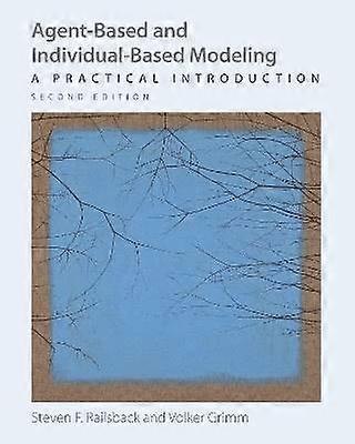 Agent-Based and Individual-Based Modeling - A Practical Introduction Second Edition