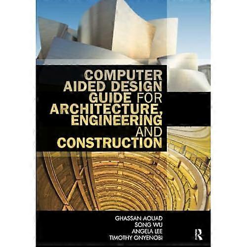 Computer Aided Design Guide for Architecture, Engineering and Construction