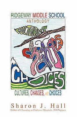 Ridgeway Middle School Anthology Cultures Changes and Choices