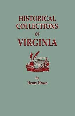 Historical Collections of Virginia Containing a Collection of the Most Interesting Facts Traditions Biographical Sketches Anecdotes C Relating